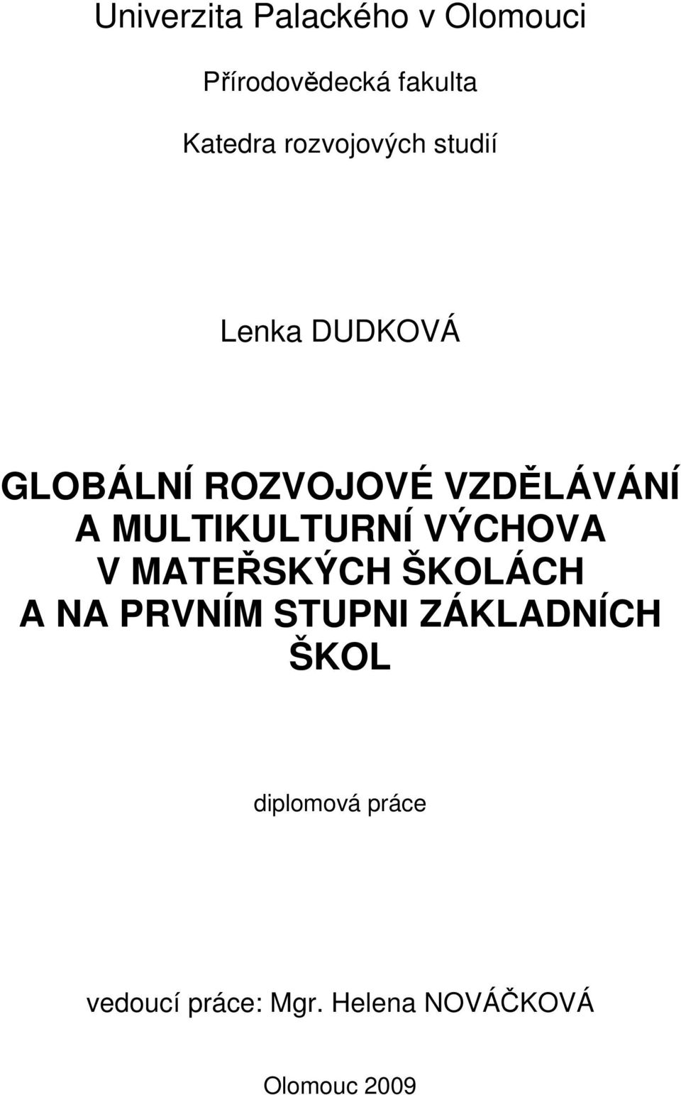 MULTIKULTURNÍ VÝCHOVA V MATEŘSKÝCH ŠKOLÁCH A NA PRVNÍM STUPNI