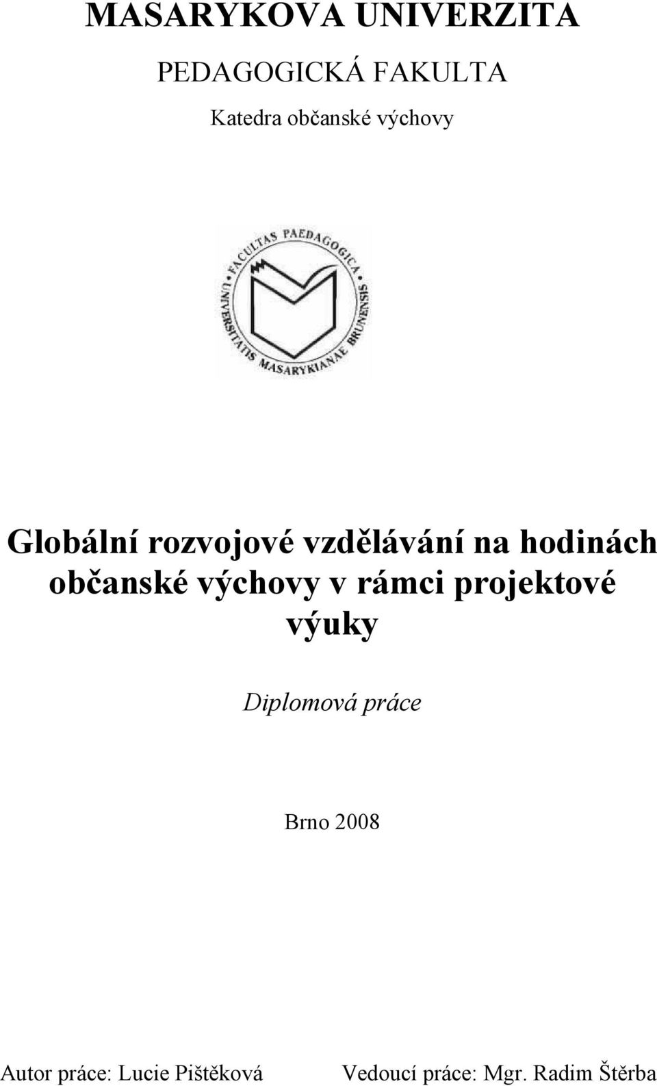 výchovy v rámci projektové výuky Diplomová práce Brno 2008