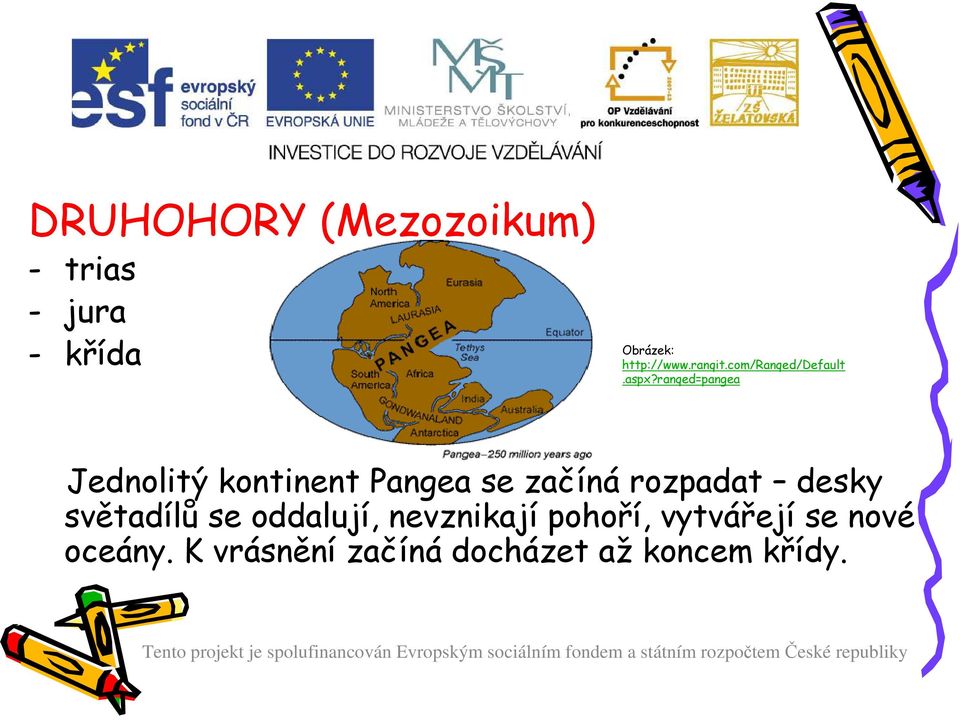 ranqed=pangea Jednolitý kontinent Pangea se začíná rozpadat desky