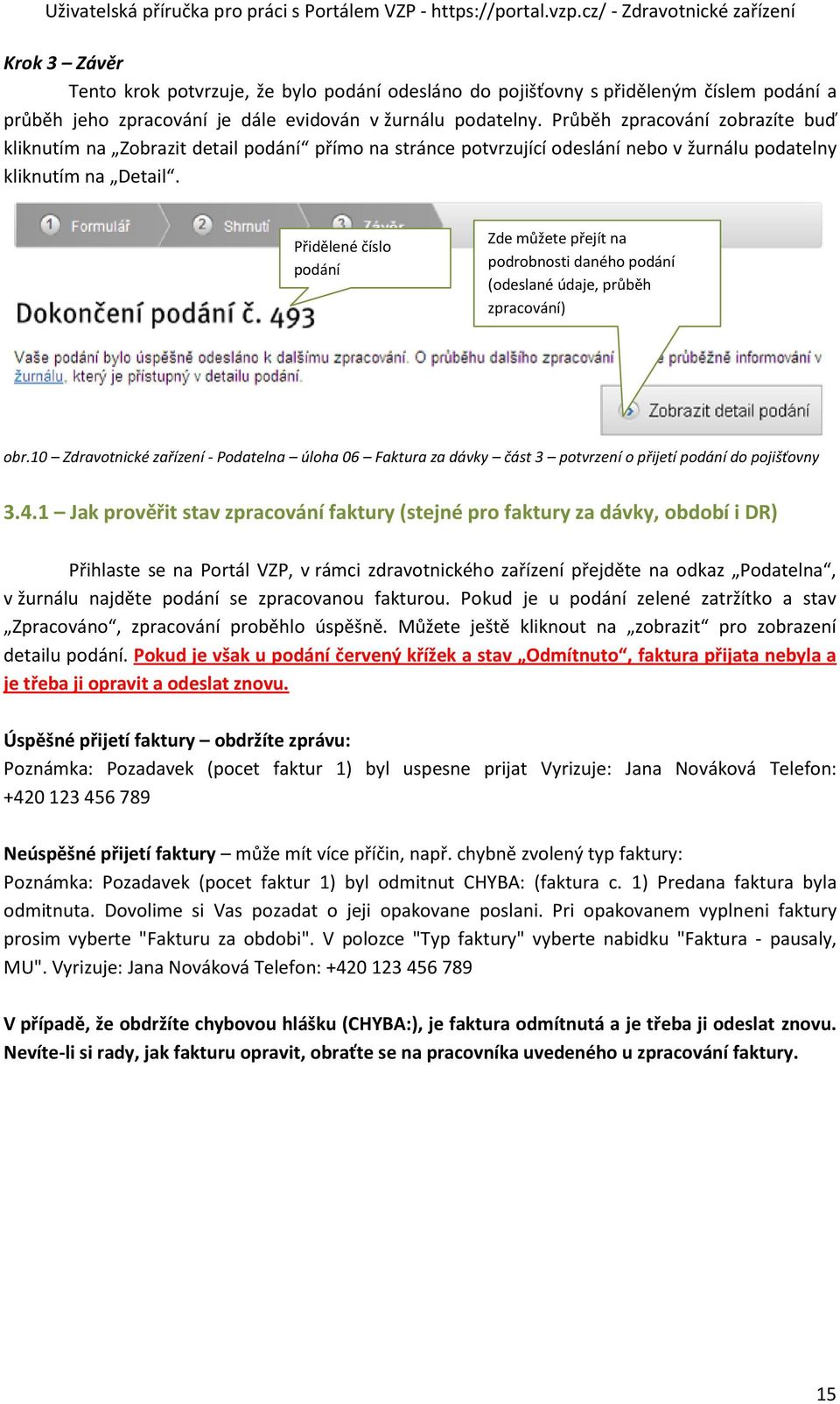 Přidělené číslo podání Zde můžete přejít na podrobnosti daného podání (odeslané údaje, průběh zpracování) obr.