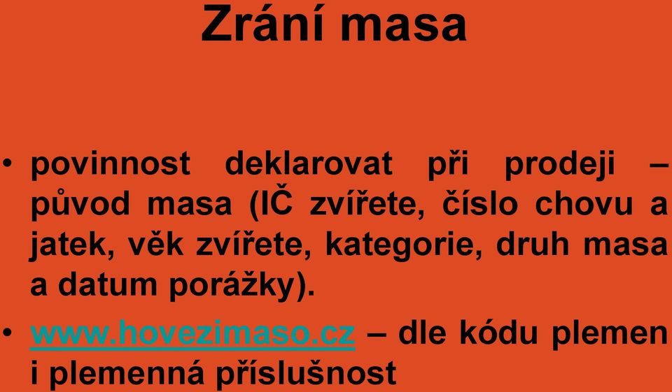 zvířete, kategorie, druh masa a datum poráţky).