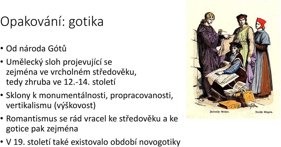 století Sklony k monumentálnosti, propracovanosti, vertikalismu (výškovost)