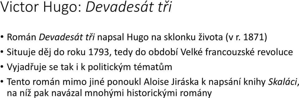 revoluce Vyjadřuje se tak i k politickým tématům Tento román mimo jiné ponoukl