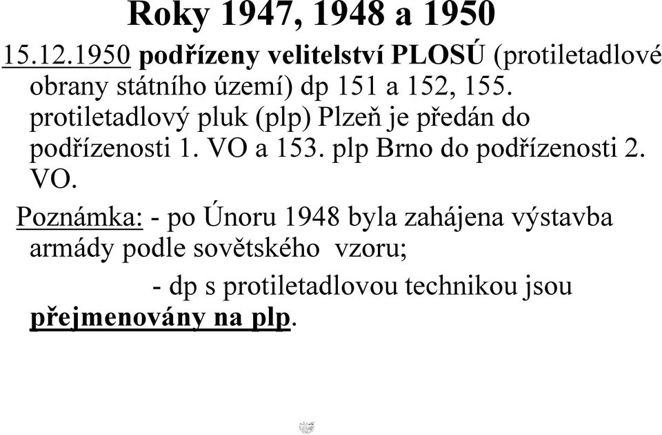 protiletadlový pluk (plp) Plzeň je předán do podřízenosti 1. VO a 153.