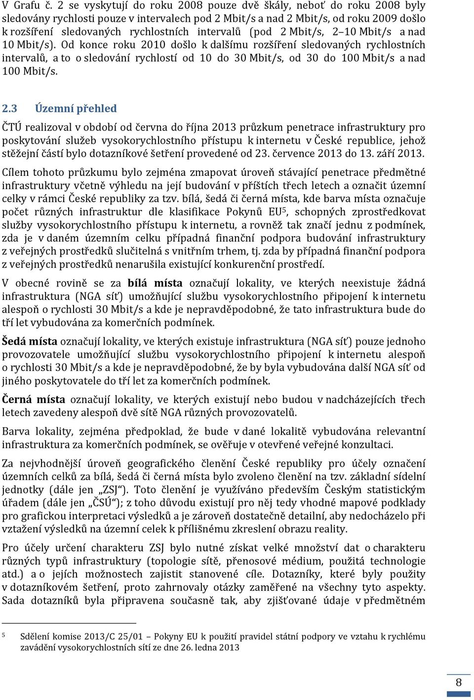 intervalů (pod 2 Mbit/s, 2 10 Mbit/s a nad 10 Mbit/s).