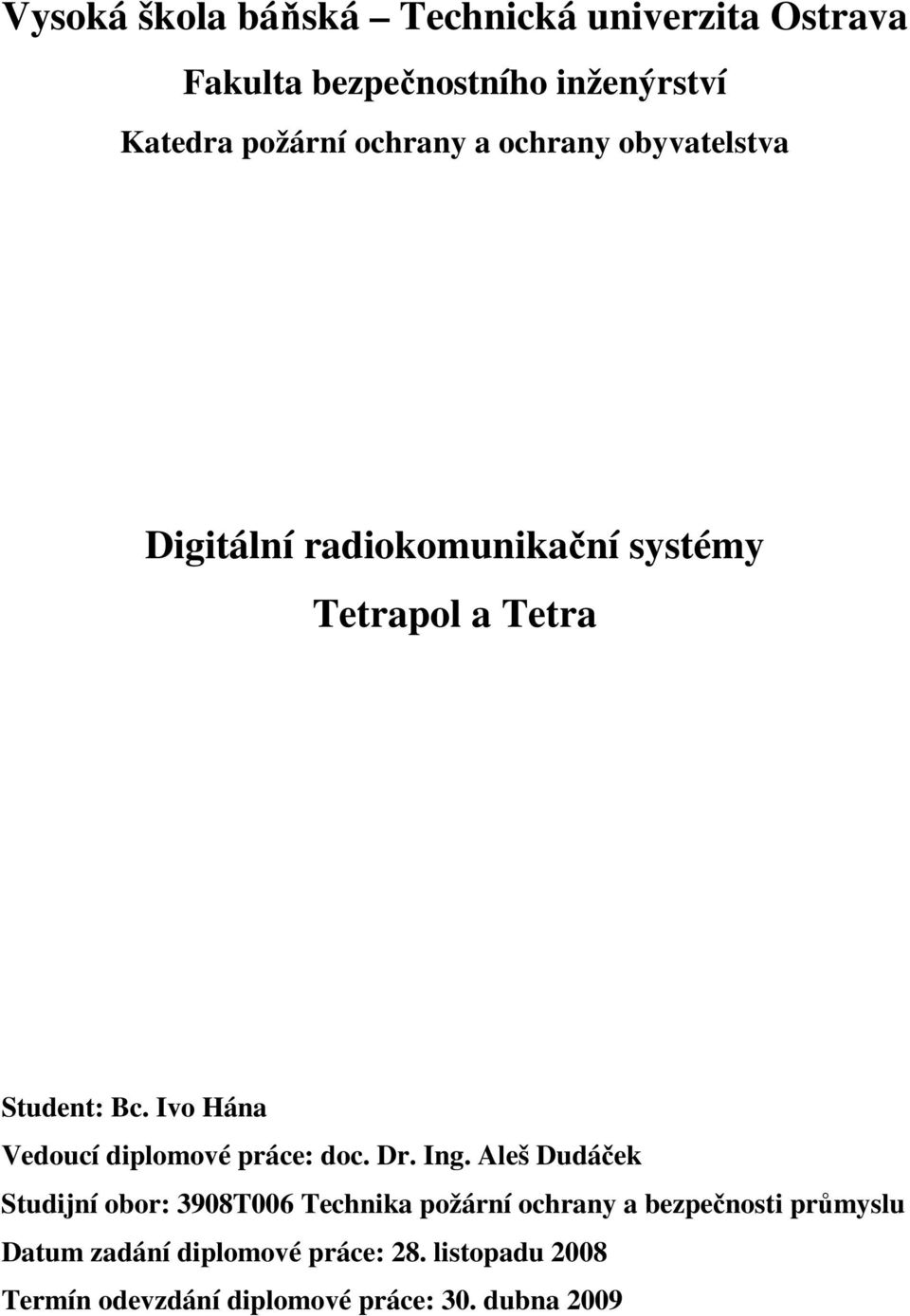 Ivo Hána Vedoucí diplomové práce: doc. Dr. Ing.