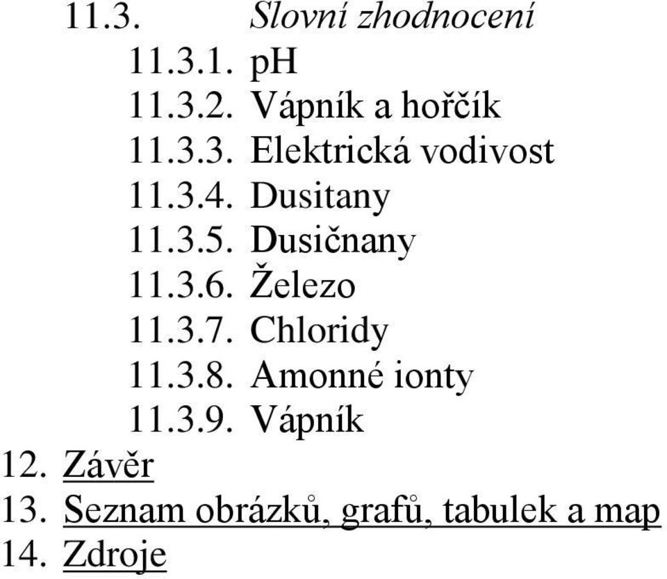 3.6. Železo 11.3.7. Chloridy 11.3.8. Amonné ionty 11.3.9.