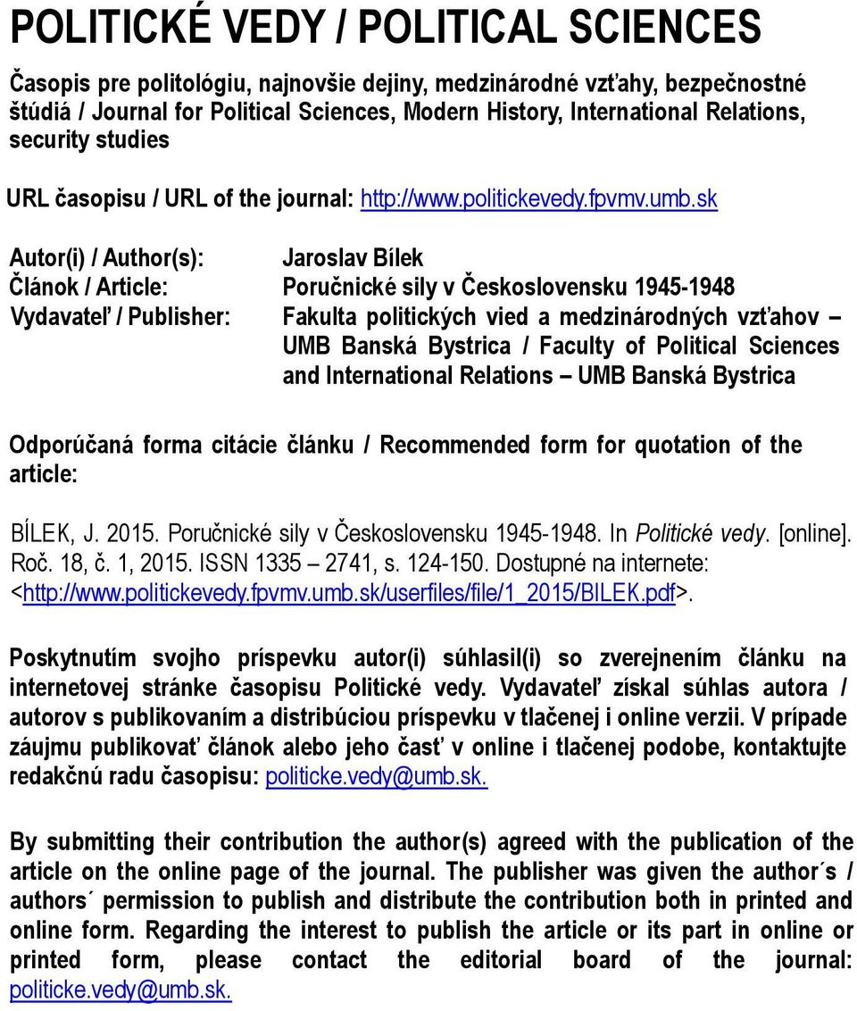 sk Autor(i) / Author(s): Jaroslav Bílek Článok / Article: Poručnické sily v Československu 1945-1948 Vydavateľ / Publisher: Fakulta politických vied a medzinárodných vzťahov UMB Banská Bystrica /