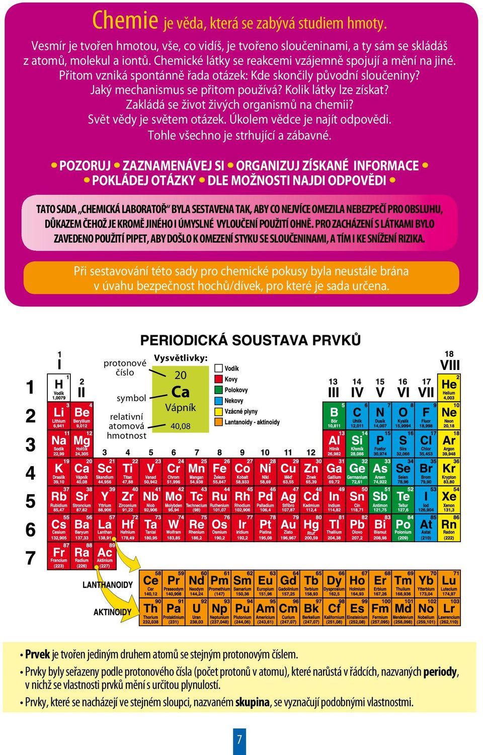 Zakládá se život živých organismů na chemii? Svět vědy je světem otázek. Úkolem vědce je najít odpovědi. Tohle všechno je strhující a zábavné.