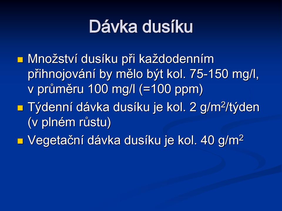 75-150 mg/l, v průměru 100 mg/l (=100 ppm) Týdenní