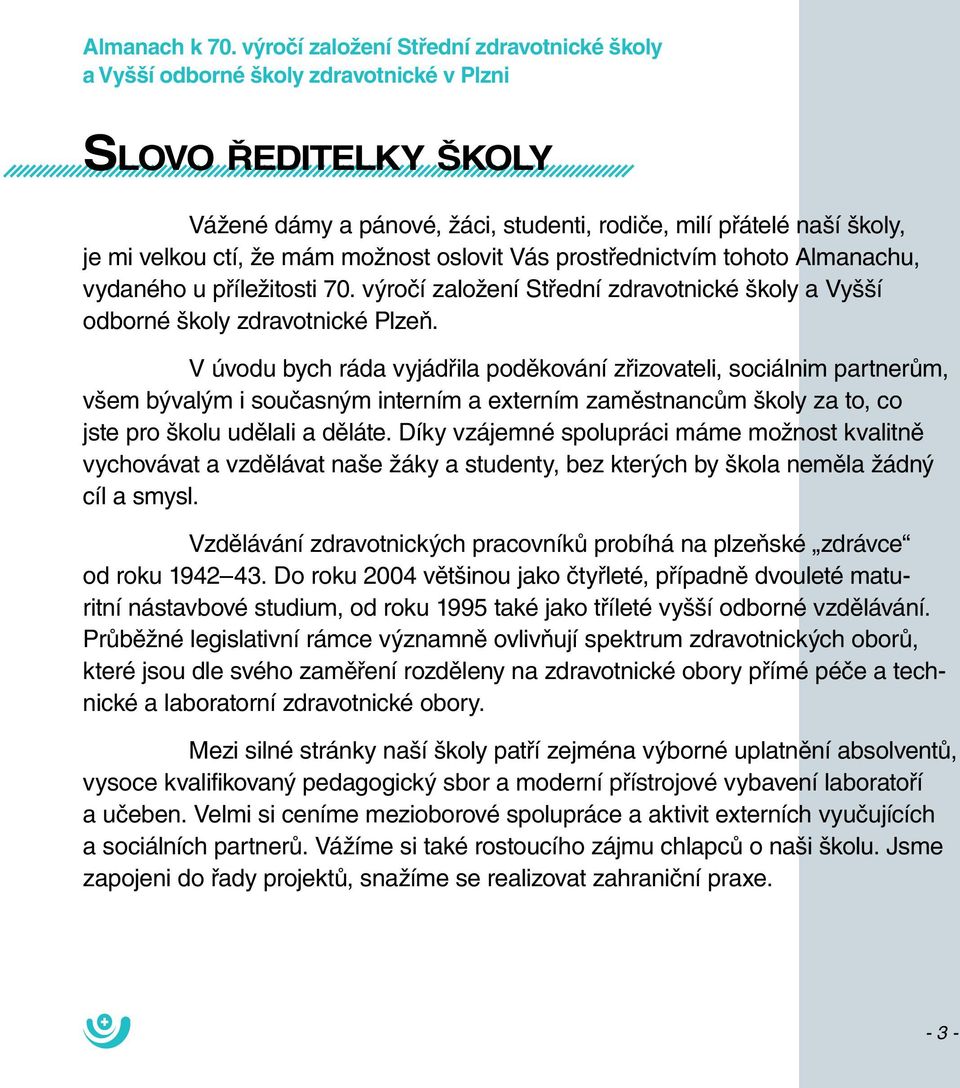 tohoto Almanachu, vydaného u příležitosti 70. výročí založení Střední zdravotnické školy a Vyšší odborné školy zdravotnické Plzeň.