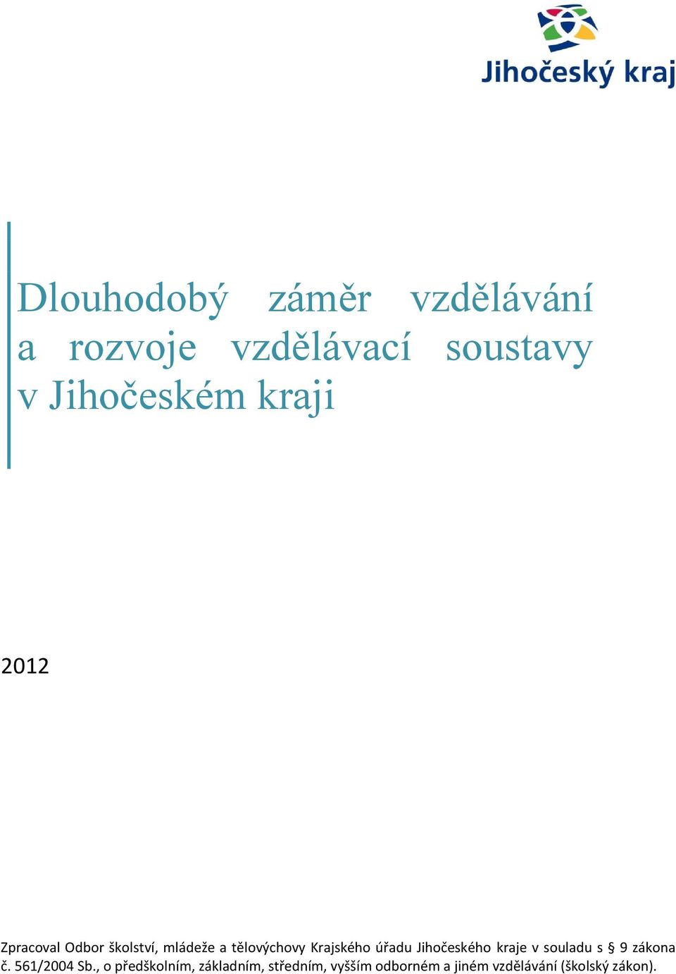 úřadu Jihočeského kraje v souladu s 9 zákona č. 561/2004 Sb.