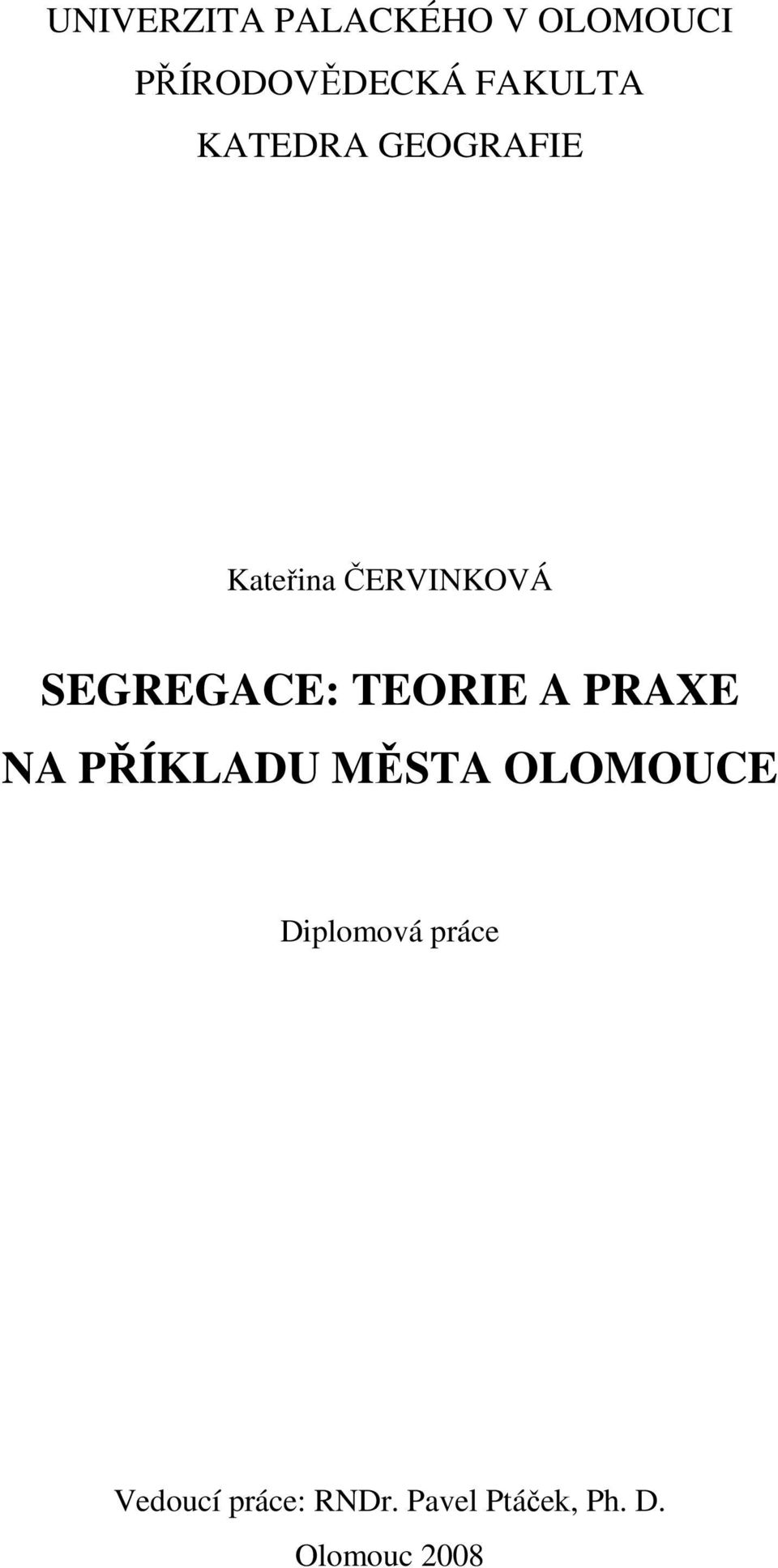 SEGREGACE: TEORIE A PRAXE NA PŘÍKLADU MĚSTA OLOMOUCE