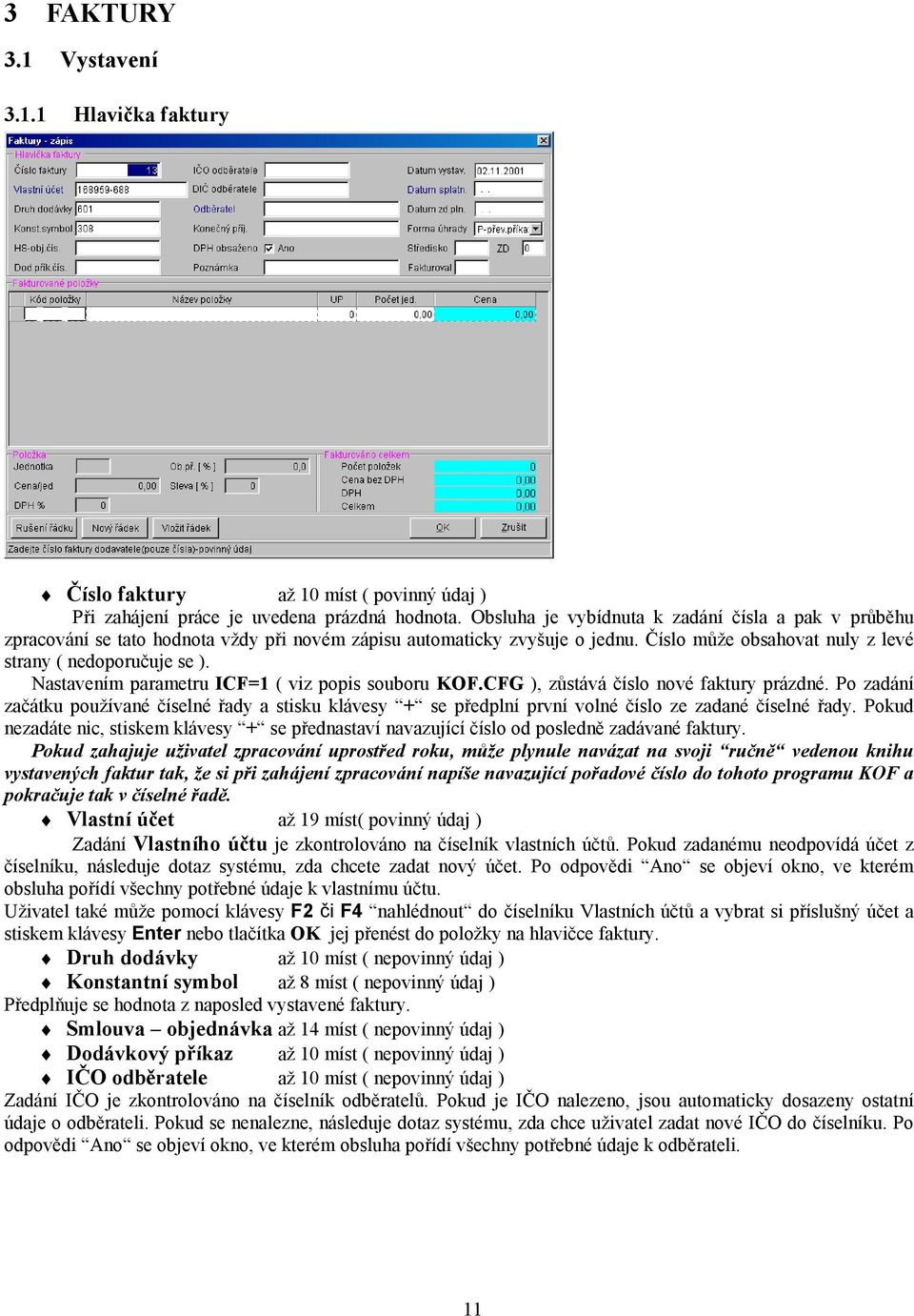 Nastavením parametru ICF=1 ( viz popis souboru KOF.CFG ), zůstává číslo nové faktury prázdné.