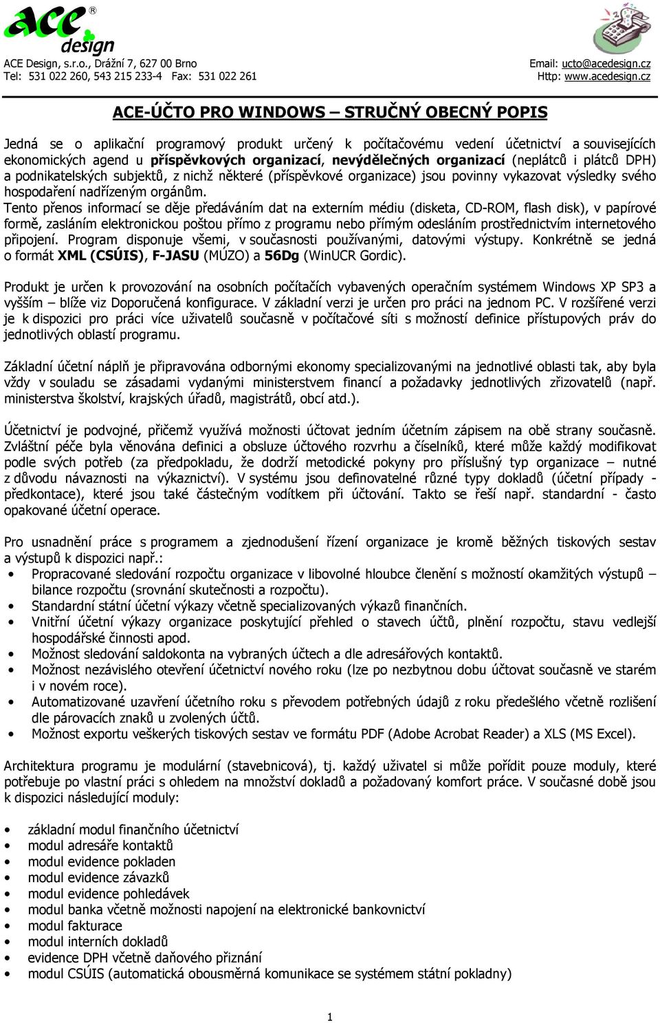 Tento přenos informací se děje předáváním dat na externím médiu (disketa, CD-ROM, flash disk), v papírové formě, zasláním elektronickou poštou přímo z programu nebo přímým odesláním prostřednictvím