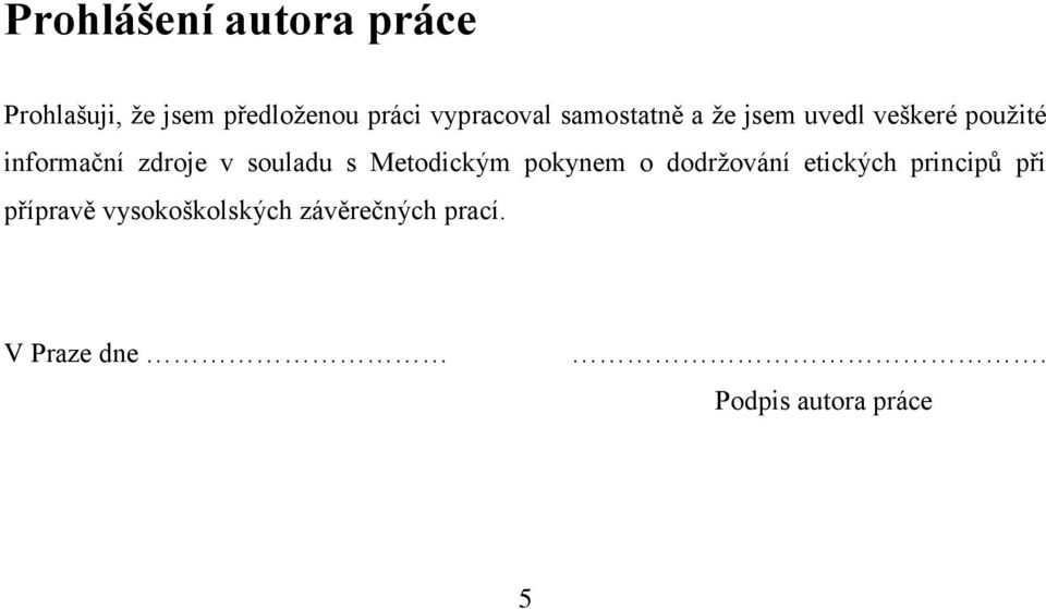 zdroje v souladu s Metodickým pokynem o dodržování etických principů