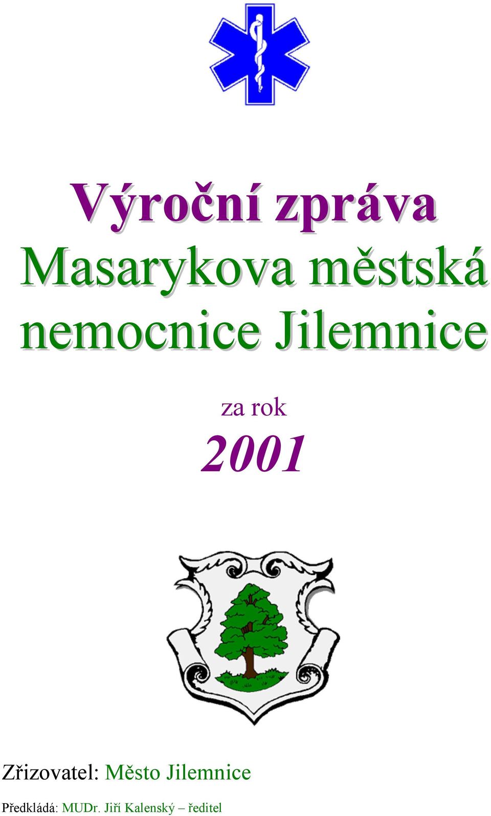 rok 2001 Zřizovatel: Město