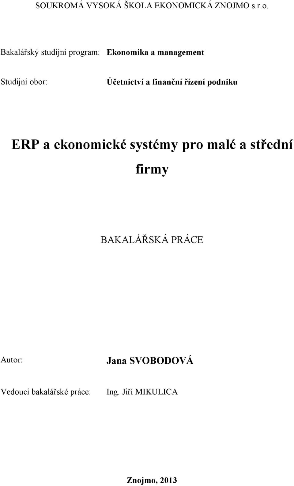 Účetnictví a finanční řízení podniku ERP a ekonomické systémy pro malé a