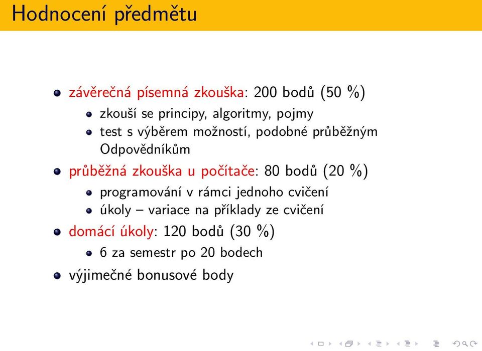 zkouška u počítače: 80 bodů (20 %) programování v rámci jednoho cvičení úkoly variace