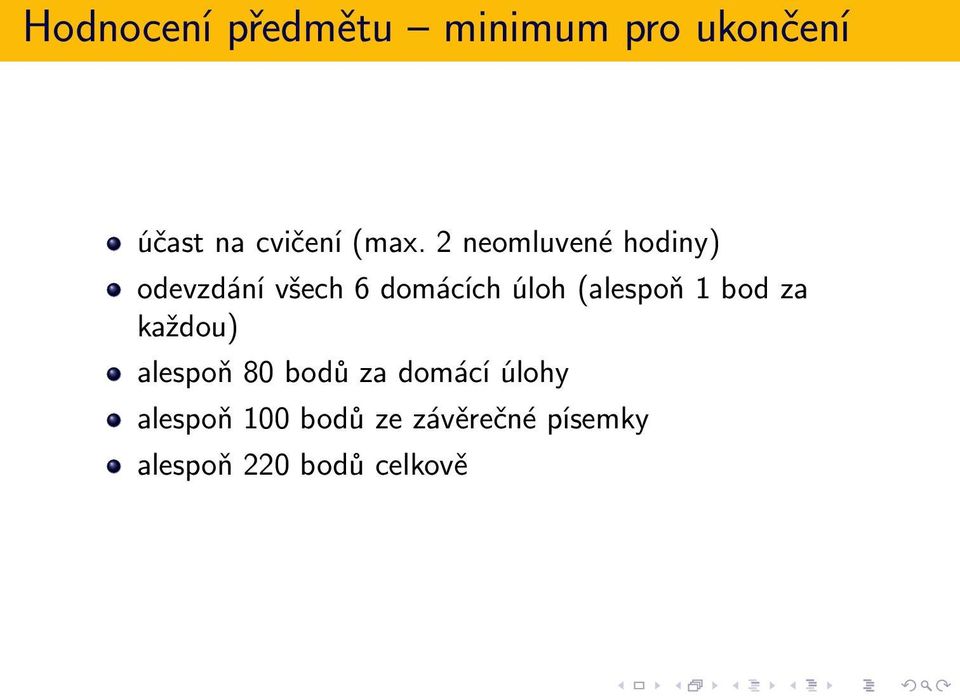 (alespoň 1 bod za každou) alespoň 80 bodů za domácí úlohy