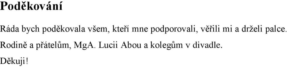 drželi palce. Rodině a přátelům, MgA.