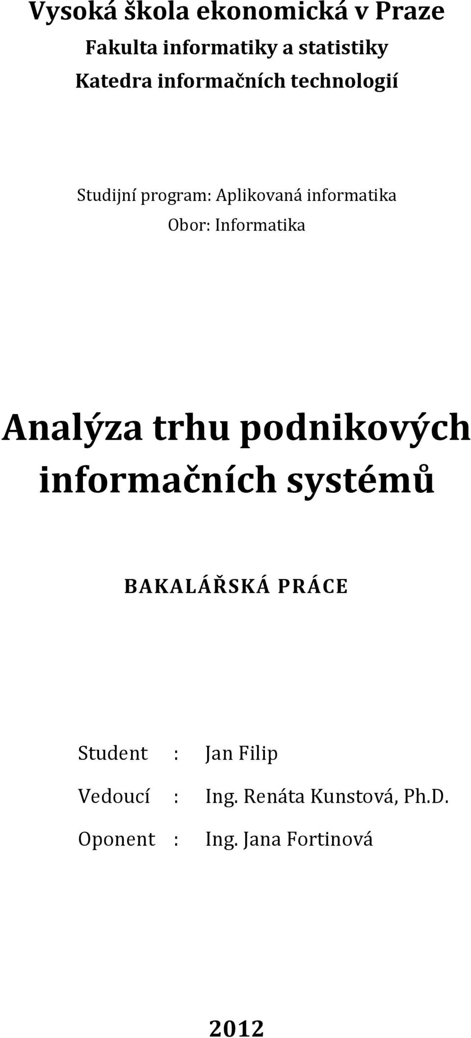 Informatika Analýza trhu podnikových informačních systémů BAKALÁŘSKÁ PRÁCE