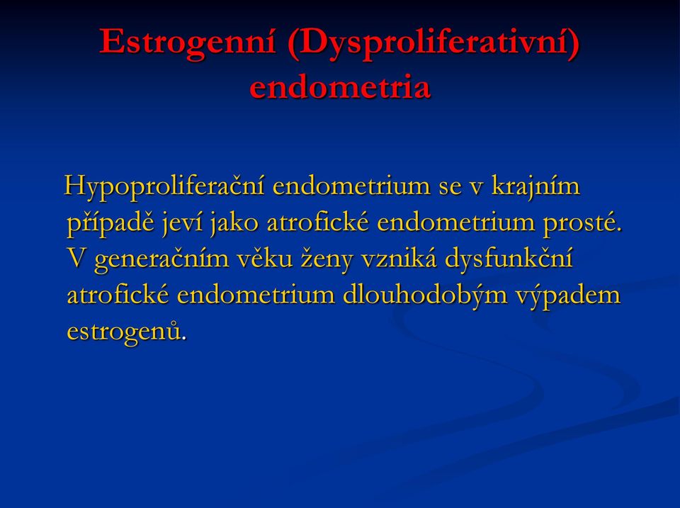 jako atrofické endometrium prosté.