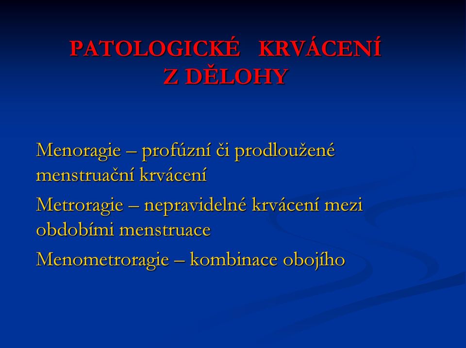 krvácení Metroragie nepravidelné krvácení