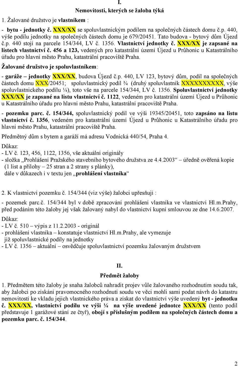 456 a 123, vedených pro katastrální území Újezd u Průhonic u Katastrálního úřadu pro hlavní město Prahu, katastrální pracoviště Praha.