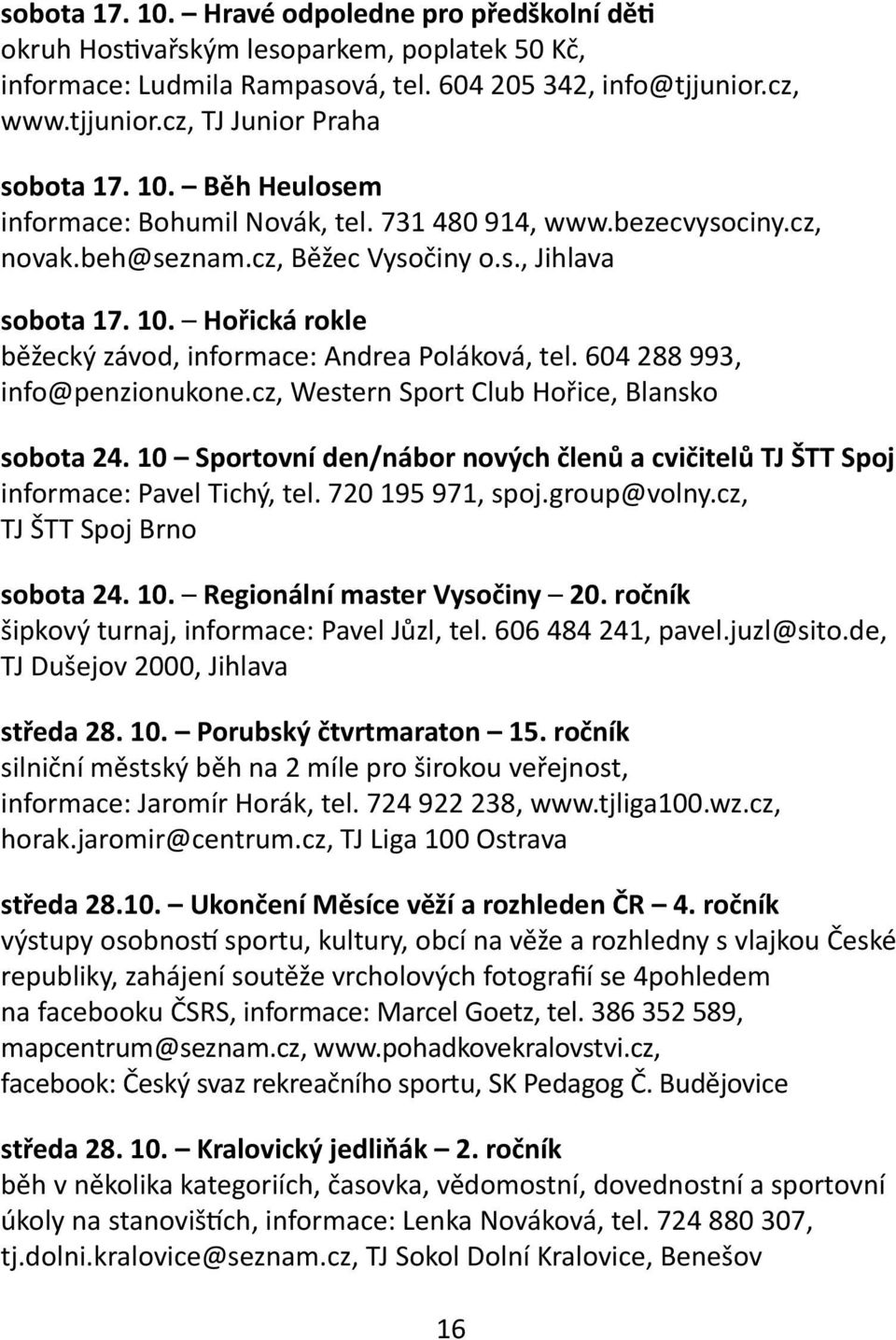 Hořická rokle běžecký závod, informace: Andrea Poláková, tel. 604 288 993, info@penzionukone.cz, Western Sport Club Hořice, Blansko sobota 24.