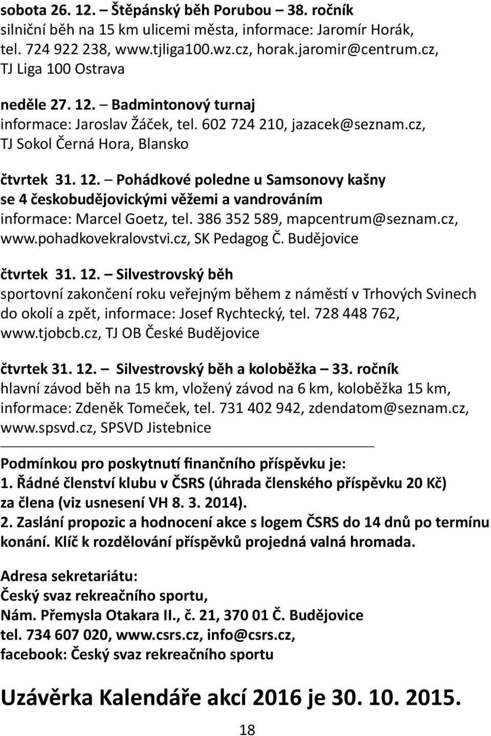 386 352 589, mapcentrum@seznam.cz, www.pohadkovekralovstvi.cz, SK Pedagog Č. Budějovice čtvrtek 31. 12.