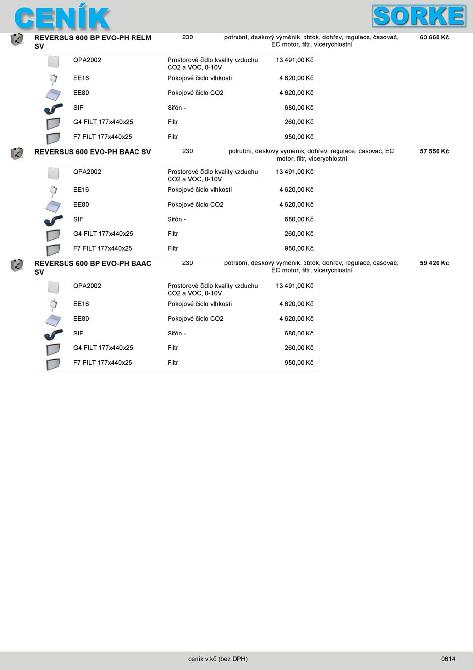 dohřev, regulace, časovač, EC motor, filtr, vícerychlostní 57 550 Kč REVERSUS 600 BP EVO-PH BAAC SV