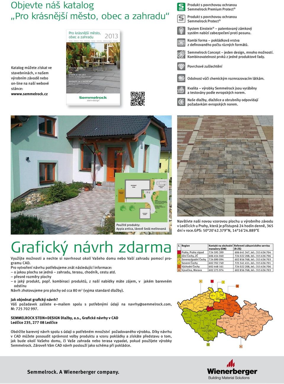 2013 15:02 Uhr Seite 1 Objevte náš katalog Pro krásnější město, obec a zahradu Produkt s povrchovou ochranou Semmelrock Premium Protect Produkt s povrchovou ochranou Semmelrock Protect Pro krásnější