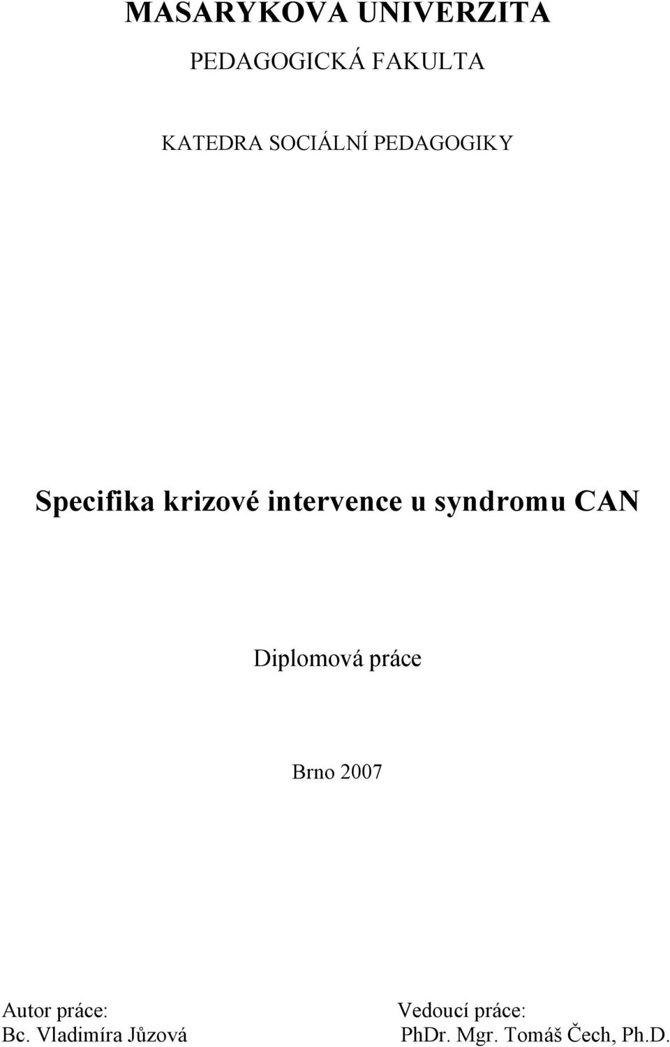 syndromu CAN Diplomová práce Brno 2007 Autor práce: Bc.