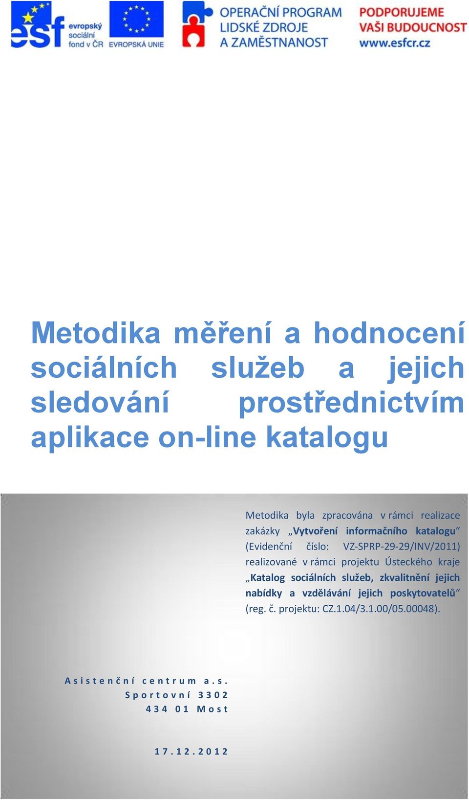 rámci projektu Ústeckého kraje Katalog sociálních služeb, zkvalitnění jejich nabídky a vzdělávání jejich poskytovatelů (reg. č.