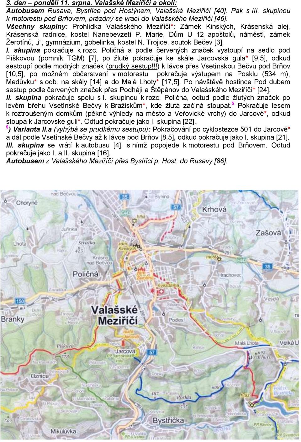 Všechny skupiny: Prohlídka Valašského Meziříčí*: Zámek Kinských, Krásenská alej, Krásenská radnice, kostel Nanebevzetí P.