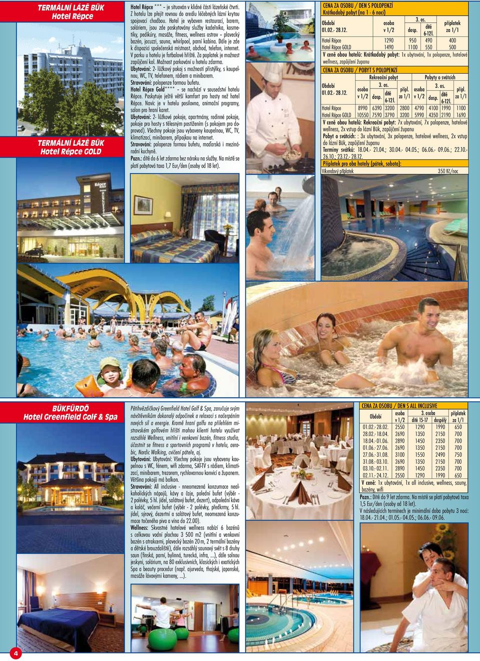 Hotel je vybaven restaurací, barem, soláriem, jsou zde poskytovány služby kadeřníka, kosmetiky, pedikúry, masáže, fitness, wellness ostrov plavecký bazén, jacuzzi, sauna, whirlpool, parní kabina.