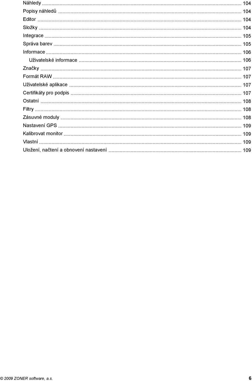 .. RAW 107 Uživatelské... aplikace 107 Certifikáty... pro podpis 107 Ostatní... 108 Filtry.