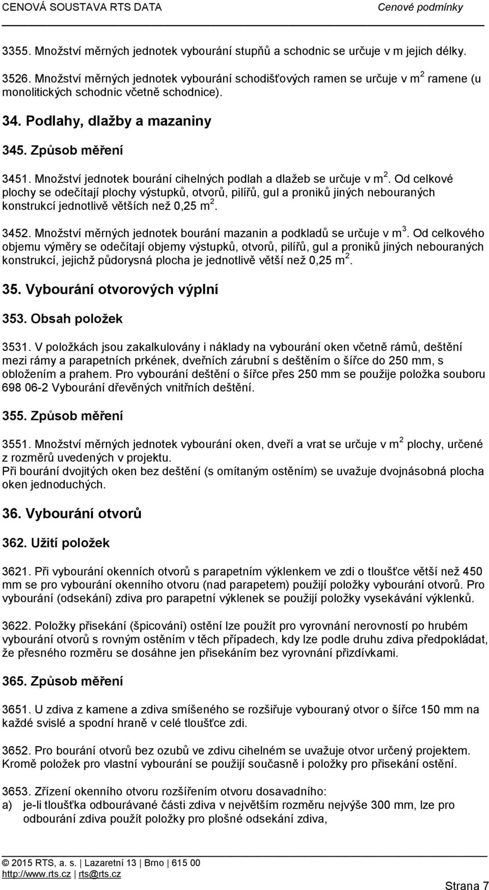 Množství jednotek bourání cihelných podlah a dlažeb se určuje v m 2.