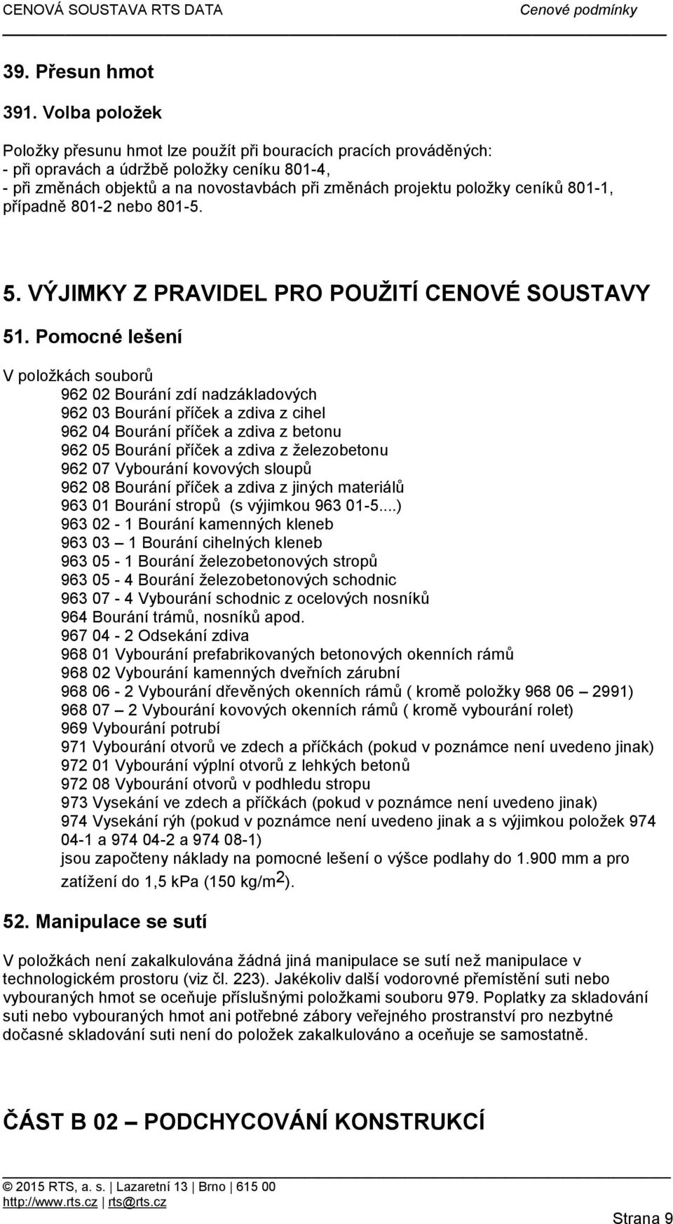 ceníků 801-1, případně 801-2 nebo 801-5. 5. VÝJIMKY Z PRAVIDEL PRO POUŽITÍ CENOVÉ SOUSTAVY 51.