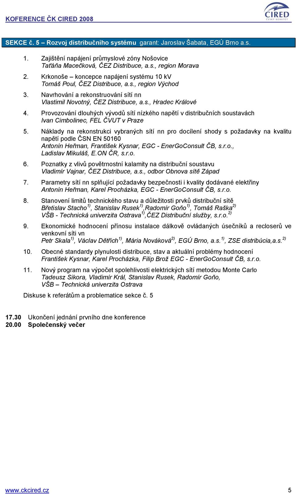 Provozování dlouhých vývodů sítí nízkého napětí v distribučních soustavách Ivan Cimbolinec, FEL ČVUT v Praze 5.