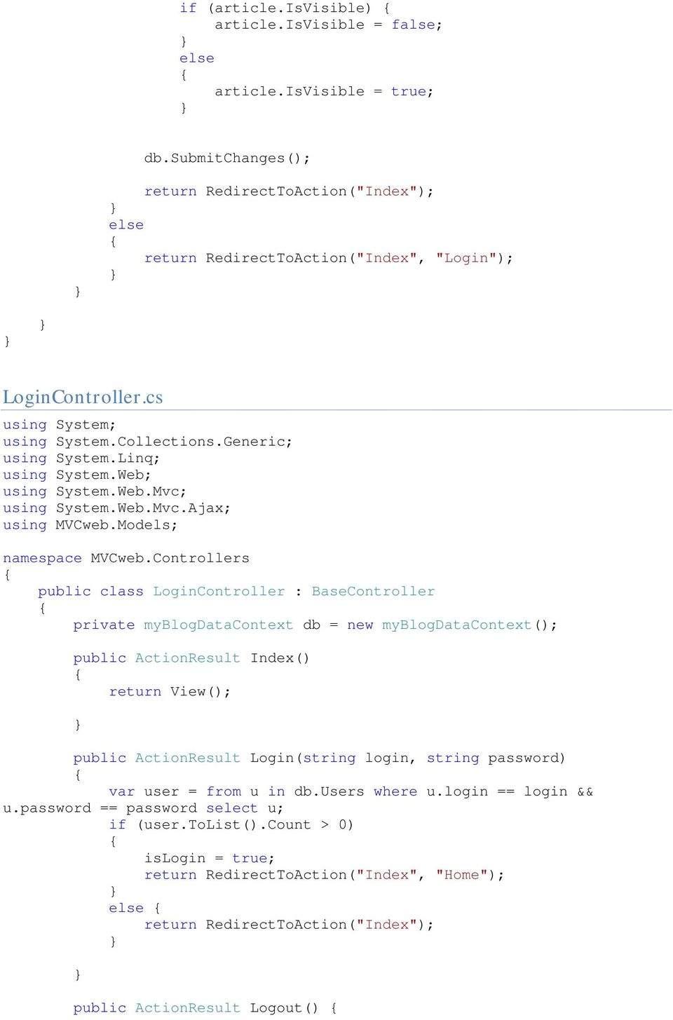 Controllers public class LoginController : BaseController private myblogdatacontext db = new myblogdatacontext(); public ActionResult Index() return View(); public ActionResult