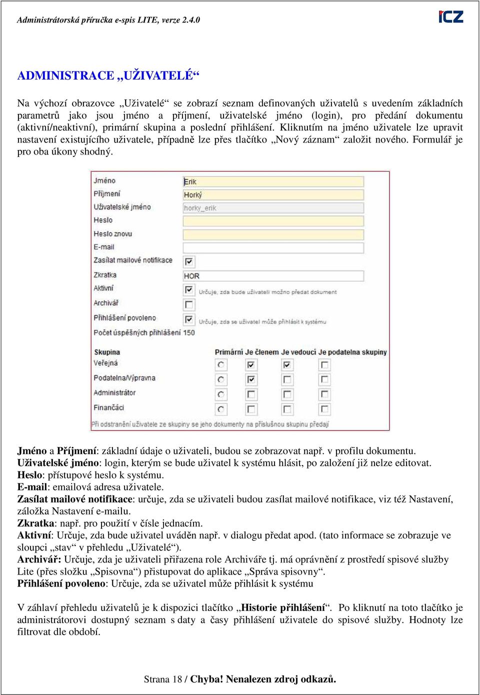 Formulář je pro oba úkony shodný. Jméno a Příjmení: základní údaje o uživateli, budou se zobrazovat např. v profilu dokumentu.