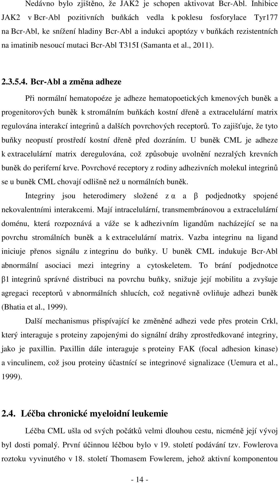 T315I (Samanta et al., 2011). 2.3.5.4.