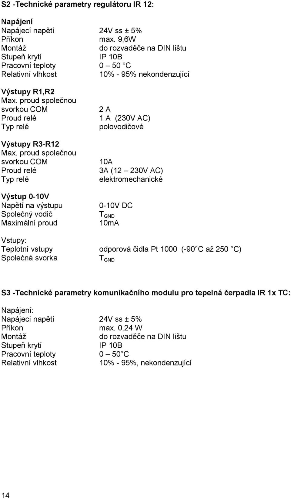 proud společnou svorkou COM Proud relé Typ relé Výstupy R3-R12 Max.