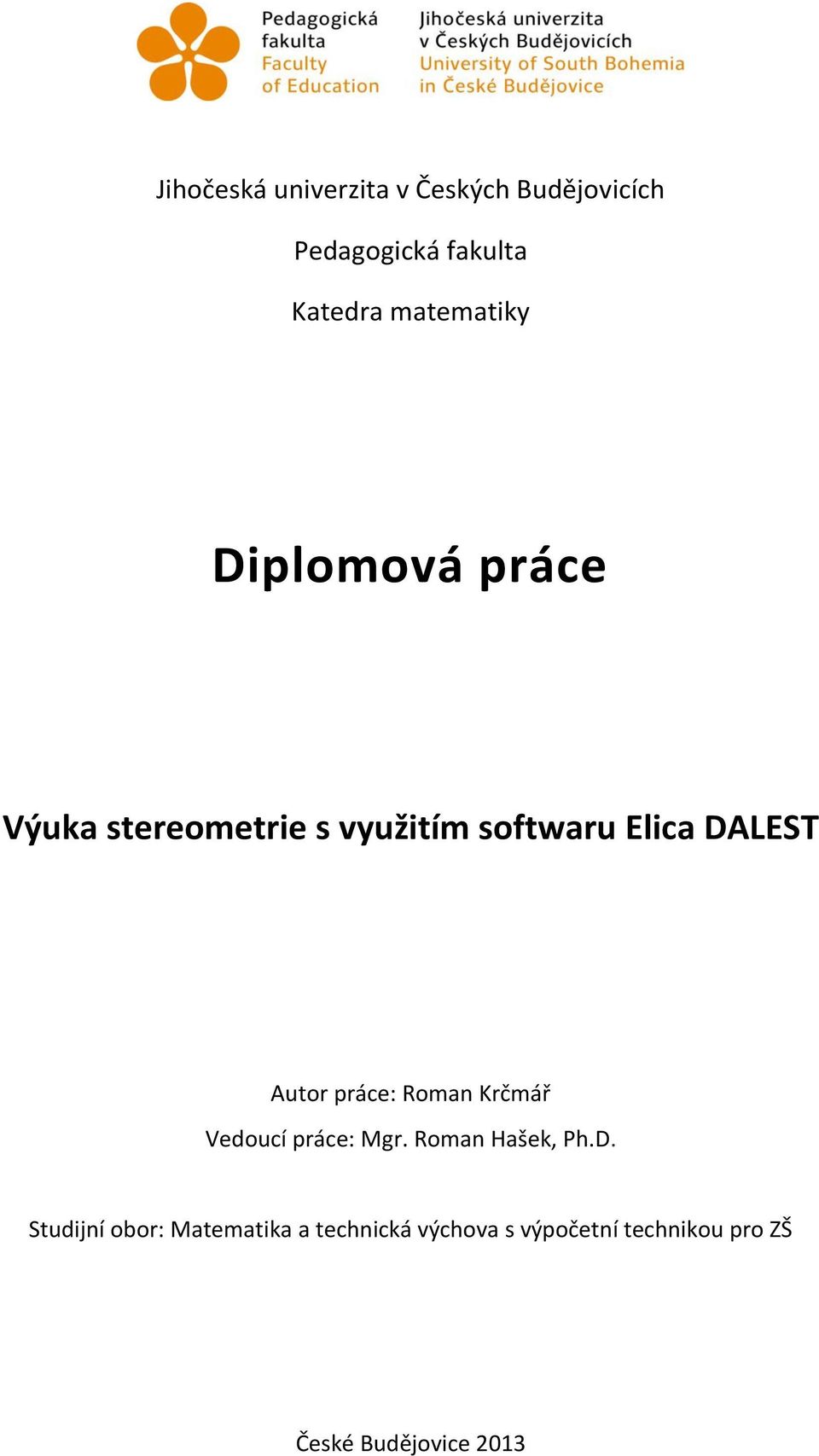 DALEST Autor práce: Roman Krčmář Vedoucí práce: Mgr. Roman Hašek, Ph.D.