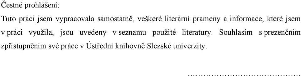 využila, jsou uvedeny v seznamu použité literatury.