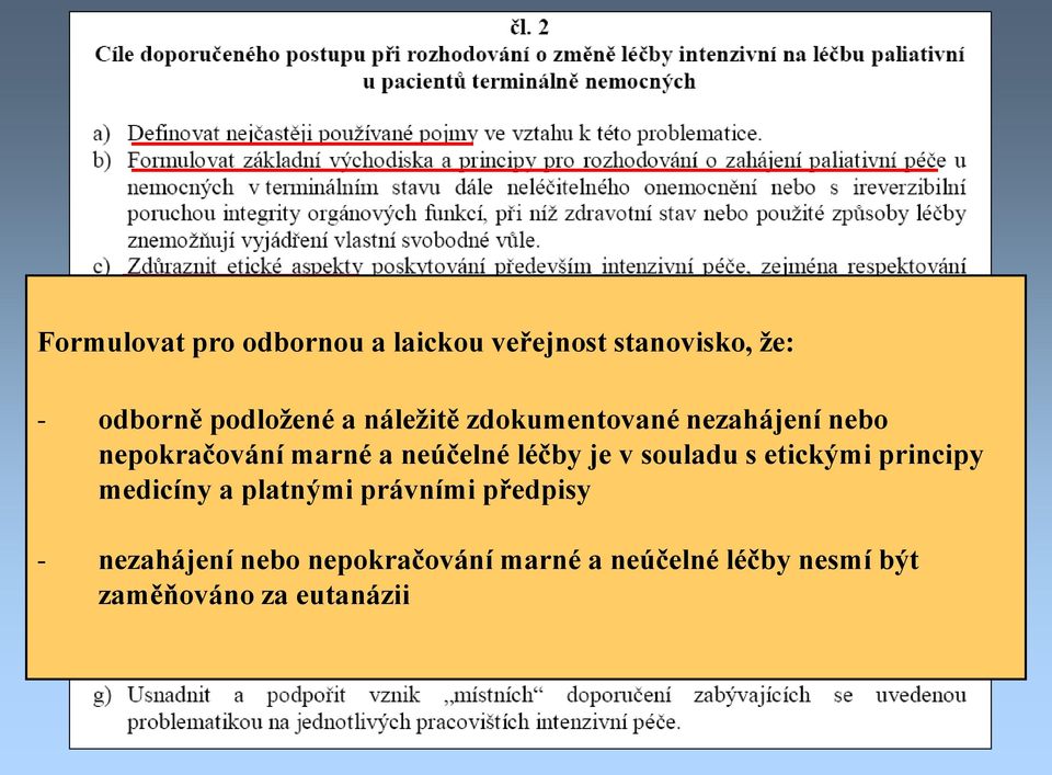 je v souladu s etickými principy medicíny a platnými právními předpisy -