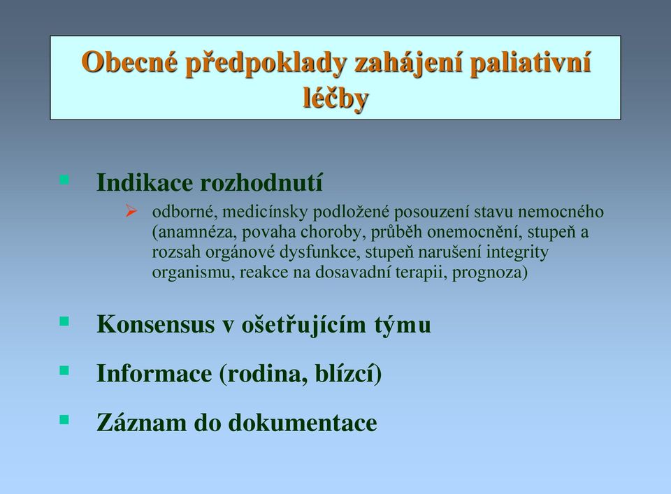 a rozsah orgánové dysfunkce, stupeň narušení integrity organismu, reakce na dosavadní