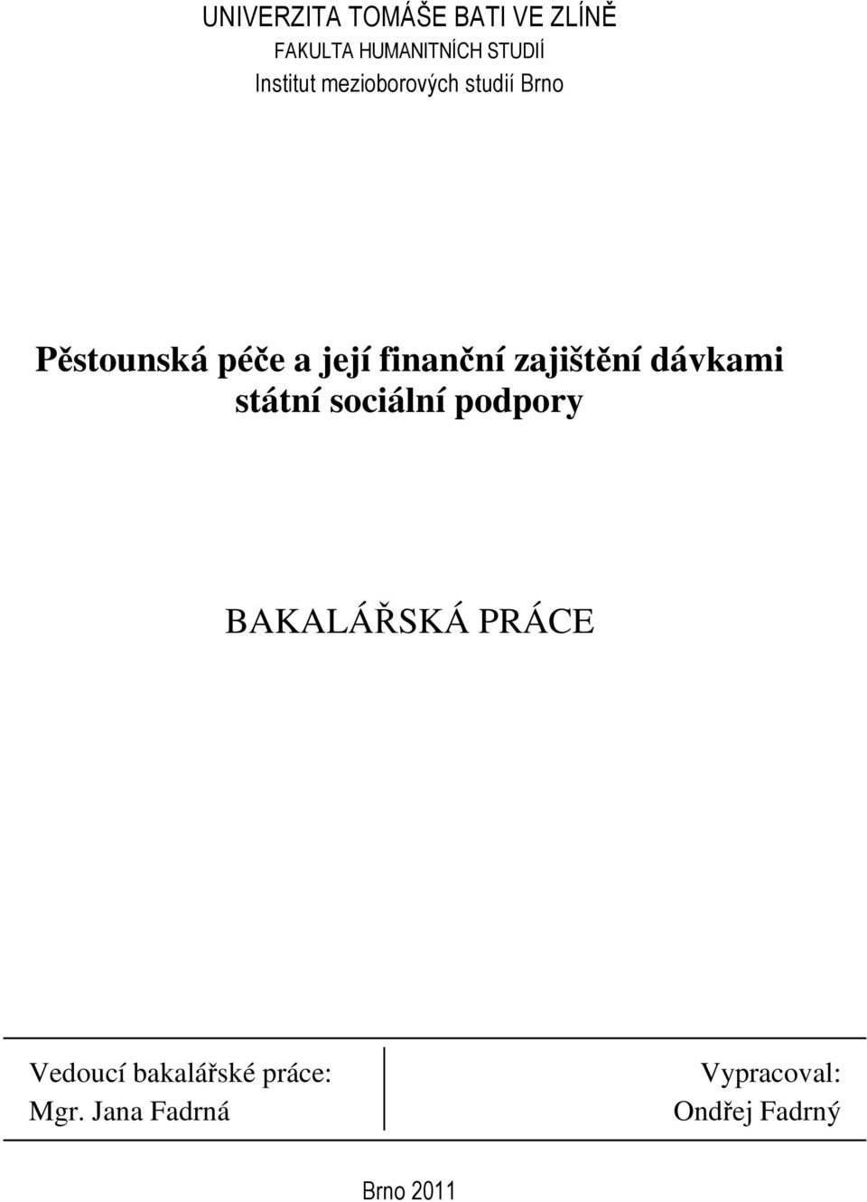 finanční zajištění dávkami státní sociální podpory BAKALÁŘSKÁ